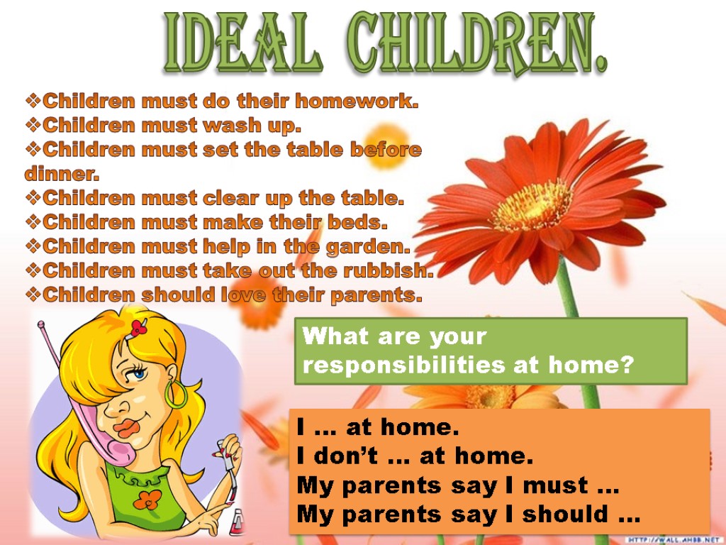 IDEAL CHILDREN. Children must do their homework. Children must wash up. Children must set